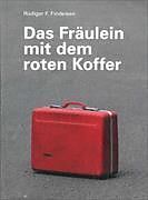 Kartonierter Einband Das Fräulein mit dem roten Koffer von Rüdiger F. Findeisen