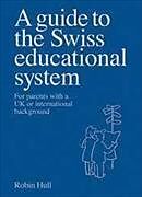 Couverture cartonnée A guide to the Swiss education de Hull Robin