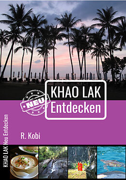 Kartonierter Einband Khao Lak Neu Entdecken von R. Kobi