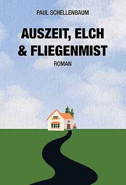 Kartonierter Einband Auszeit, Elch &amp; Fliegenmist von Paul Schellenbaum