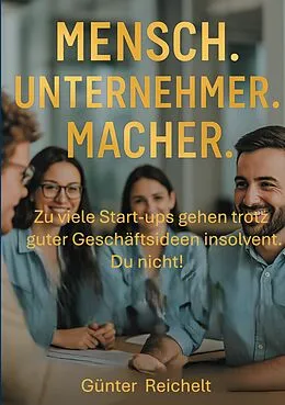 E-Book (epub) Mensch. Unternehmer. Macher. von Günter Reichelt