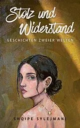 E-Book (epub) Stolz und Widerstand von Shqipe Sylejmani