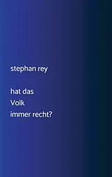 Kartonierter Einband (Kt) Hat das Volk immer recht? von Stephan Rey