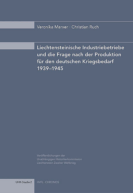 Liechtensteinische Industriebetriebe und die Frage nach der Produktion für den deutschen Kriegsbedarf 19391945