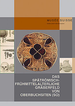 Paperback Das spätrömisch-frühmittelalterliche Gräberfeld von Oberbuchsiten (SO) von Andreas Motschi