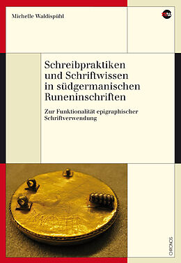 Kartonierter Einband Schreibpraktiken und Schriftwissen in südgermanischen Runeninschriften von Michelle Waldispühl