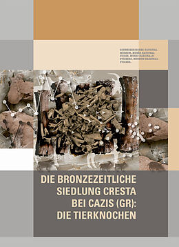 Kartonierter Einband Die bronzezeitliche Siedlung Cresta bei Cazis (GR): Die Tierknochen von Petra Plüss