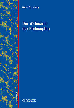 Fester Einband Der Wahnsinn der Philosophie von Daniel Strassberg