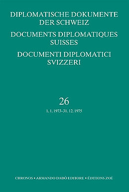 Fester Einband Diplomatische Dokumente der Schweiz, Bd. 26 (19731975) Documents diplomatiques suisses, vol. 26 (19731975) Documenti diplomatici svizzeri, vol. 26 (19731975) von 