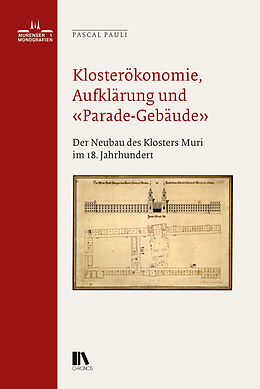 Fester Einband Klosterökonomie, Aufklärung und «Parade-Gebäude» von Pascal Pauli