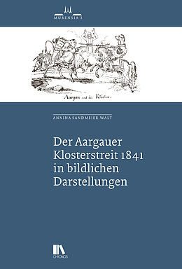 Paperback Der Aargauer Klosterstreit 1841 in bildlichen Darstellungen von Annina Sandmeier-Walt