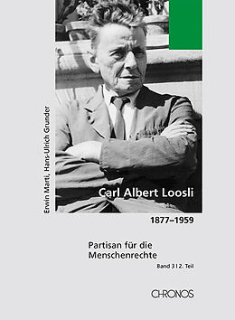 Fester Einband Carl Albert Loosli 1877-1959 / Carl Albert Loosli 18771959, Band 3/2 von Erwin Marti, Hans-Ulrich Grunder