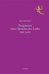 Kartonierter Einband Fragmente einer Sprache der Liebe um 1200 von Maximilian Benz