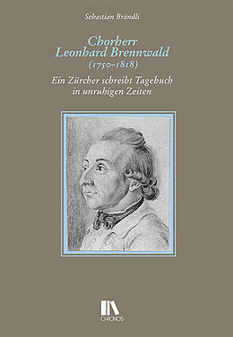 Fester Einband Chorherr Leonhard Brennwald (17501818) von Brändli Sebastian