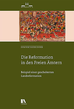 Paperback Die Reformation in den Freien Ämtern von Dominik Sauerländer