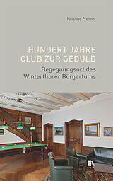 Fester Einband Hundert Jahre Club zur Geduld von Matthias Frehner