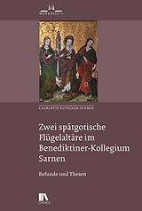 Kartonierter Einband Zwei spätgotische Flugelaltäre im Benediktiner-Kollegium Sarnen von Charlotte Gutscher-Schmid
