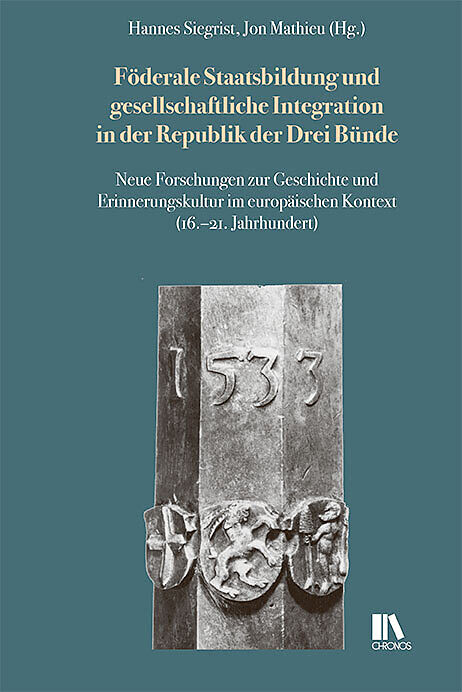 Föderale Staatsbildung und gesellschaftliche Integration in der Republik der Drei Bunde