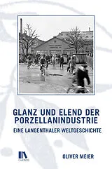 Fester Einband Glanz und Elend der Porzellanindustrie von Oliver Meier