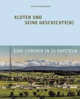 Fester Einband Kloten und seine Geschichte(n) von Peter Niederhäuser