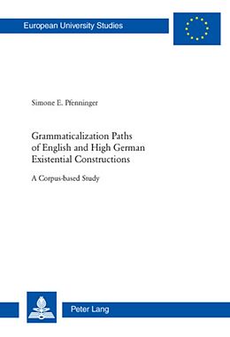 Kartonierter Einband Grammaticalization Paths of English and High German Existential Constructions von Simone E. Pfenninger