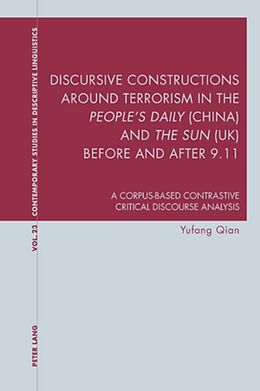 Kartonierter Einband Discursive Constructions around Terrorism in the "People s Daily" (China) and "The Sun" (UK) before and after 9.11 von Yufang Qian