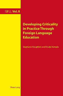 Kartonierter Einband Developing Criticality in Practice Through Foreign Language Education von Etsuko Yamada, Stephanie Houghton