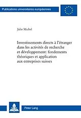 Kartonierter Einband (Kt) Investissements directs à l'étranger dans les activités de recherche et développement : fondements théoriques et application aux entreprises suisses von Julie Michel