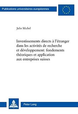 Couverture cartonnée Investissements directs à l'étranger dans les activités de recherche et développement : fondements théoriques et application aux entreprises suisses de Julie Michel