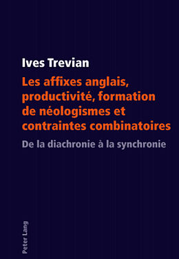 Couverture cartonnée Les affixes anglais, productivité, formation de néologismes et contraintes combinatoires de Ives Trevian