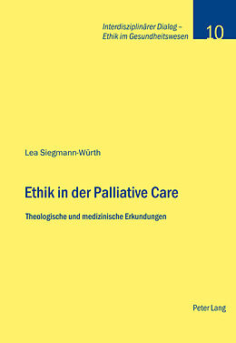 Kartonierter Einband Ethik in der Palliative Care von Lea Siegmann-Würth