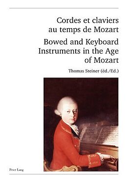 Kartonierter Einband (Kt) Cordes et claviers au temps de Mozart . Bowed and Keyboard Instruments in the Age of Mozart von 