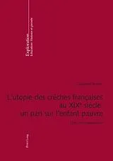 Kartonierter Einband L'utopie des crèches françaises au XIX e siècle : un pari sur l'enfant pauvre von Catherine Bouve