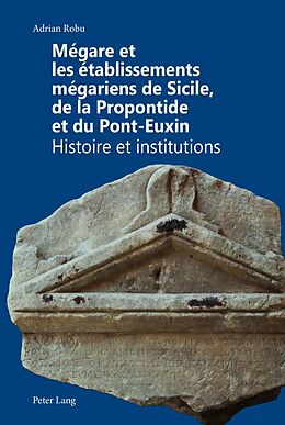Livre Relié Mégare et les établissements mégariens de Sicile, de la Propontide et du Pont-Euxin de Adrian Robu