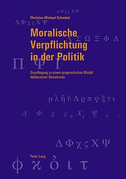 Kartonierter Einband Moralische Verpflichtung in der Politik von Christian Schenkel