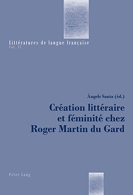 Couverture cartonnée Création littéraire et féminité chez Roger Martin du Gard de 