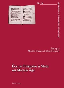 Couverture cartonnée Écrire l histoire à Metz au Moyen Âge de 