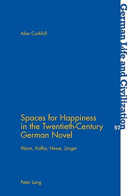 Kartonierter Einband Spaces for Happiness in the Twentieth-Century German Novel von Alan Corkhill