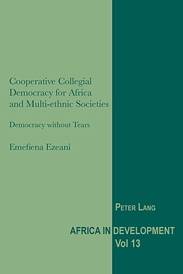 Couverture cartonnée Cooperative Collegial Democracy for Africa and Multi-ethnic Societies de Emefiena Ezeani