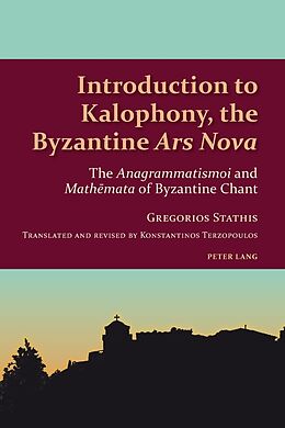 Kartonierter Einband Introduction to Kalophony, the Byzantine «Ars Nova» von Gregorios Th. Stathis, Konstantinos Terzopoulos