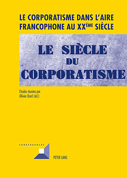 Livre Relié Le corporatisme dans l'aire francophone au XX ème siècle de 