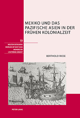 Fester Einband Mexiko und das pazifische Asien in der frühen Kolonialzeit von Berthold Riese