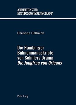 Fester Einband Die Hamburger Bühnenmanuskripte von Schillers Drama «Die Jungfrau von Orleans» von Christine Hellmich