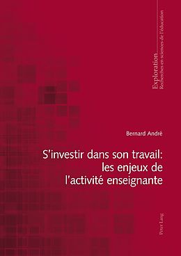 Couverture cartonnée S investir dans son travail : les enjeux de l activité enseignante de Bernard André