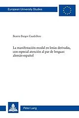 Kartonierter Einband (Kt) La manifestación modal en lexías derivadas, con especial atención al par de lenguas: alemán-español von Beatriz Burgos Cuadrillero