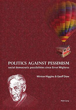 Couverture cartonnée Politics against pessimism de Geoff Dow, Winton Higgins