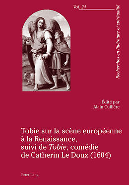 Couverture cartonnée Tobie sur la scène européenne à la Renaissance, suivi de «Tobie», comédie de Catherin Le Doux (1604) de 
