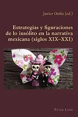 Kartonierter Einband Estrategias y figuraciones de lo insólito en la narrativa mexicana (siglos XIX-XXI) von Francisco Javier Ordiz Vazquez