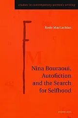 Kartonierter Einband Nina Bouraoui, Autofiction and the Search for Selfhood von Rosie MacLachlan