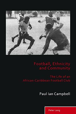 Kartonierter Einband Football, Ethnicity and Community von Paul Ian Campbell